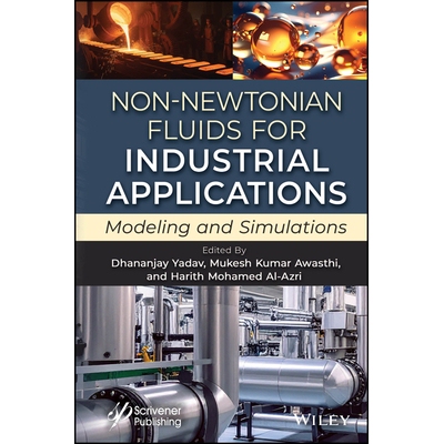 预订 Non-Newtonian Fluids for Industrial Applications Modeling and Simulations 9781394356225