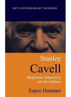 预订 Stanley Cavell: Skepticism, Subjectivity, And The Ordinary 斯坦力·卡维尔：怀疑论主观性与平凡性: 9780745623573
