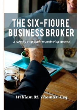 预订 The Six-Figure Business Broker: A step-by-step guide to brokering success: 9780692164747