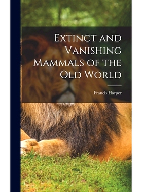 预订 Extinct and Vanishing Mammals of the Old World: 9781016281690
