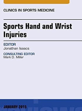 【预订】Sports Hand and Wrist Injuries, An Issue of Clinics in Sports Medicine