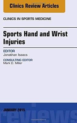 【预订】Sports Hand and Wrist Injuries, An Issue of Clinics in Sports Medicine