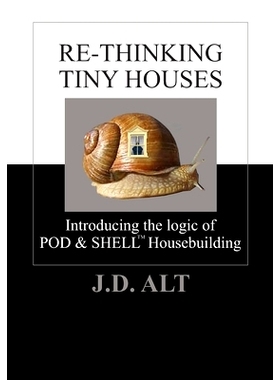 预订 Re-Thinking Tiny Houses: Introducing the Logic of POD & SHELL Housebuilding: 9798856144825
