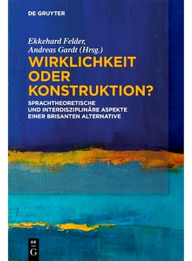 预订 Wirklichkeit oder Konstruktion?: Sprachtheoretische und interdisziplinäre Aspekte einer brisanten Alternative 现实