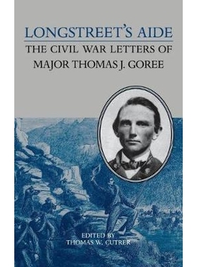 预订 Longstreet’s Aide: Civil War Letters of Major Thomas J.Goree: 9780813915746