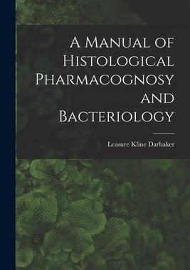 [预订]A Manual of Histological Pharmacognosy and Bacteriology 9781015003361