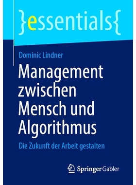 预订 Management Zwischen Mensch Und Algorithmus: Die Zukunft Der Arbeit Gestalten: 9783658453619
