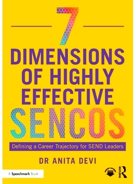 预订 7 Dimensions of Highly Effective SENCOs: Defining a Career Trajectory for SEND Leaders 高效特殊教育需求协调员的7个