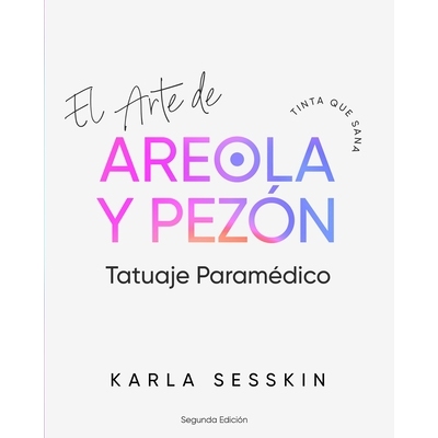 预订 El Arte del Tatuaje Paramédico de Areola y Pezón - Segunda Edición: Tinta que Sana: 9798999671974