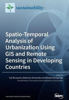 [预订]Spatio-Temporal Analysis of Urbanization Using GIS and Remote Sensing in Developing Countries 9783036525419