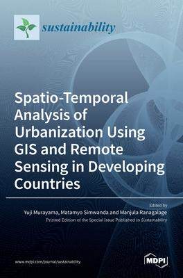 [预订]Spatio-Temporal Analysis of Urbanization Using GIS and Remote Sensing in Developing Countries 9783036525419