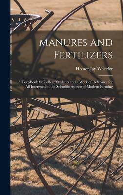 [预订]Manures and Fertilizers: a Text-book for College Students and a Work of Reference for All Interested 9781013598487