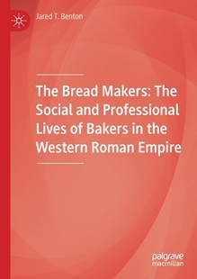 Makers The and the Lives 9783030466060 Roman Empire Social Professional Bakers Bread Western 预订