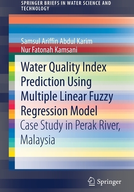 【预订】Water Quality Index Prediction Using Multiple Linear Fuzzy Regression Model: Case Study in Perak River, Ma...