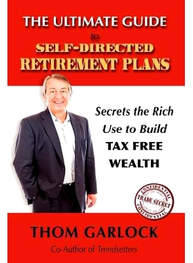 预订 The Ultimate Guide to Self-Directed Retirement Plans: Secrets the Rich Use to Build Tax Free Wealth