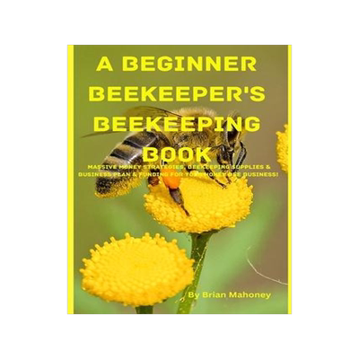 [预订]A Beginner Beekeeper’s Beekeeping Book 9781951929763