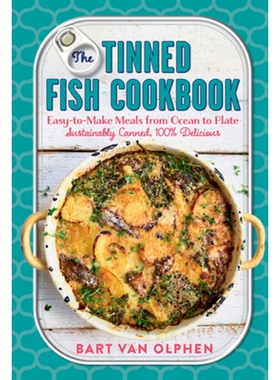 预订 The Tinned Fish Cookbook: Easy-to-Make Meals from Ocean to Plate - Sustainably Canned, * Delicious 罐头鱼食谱：从海