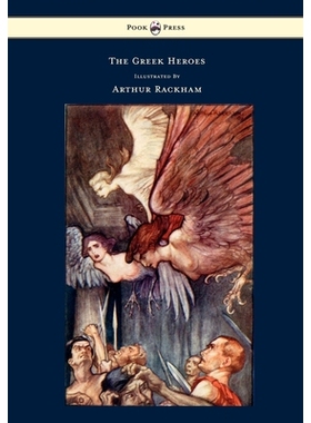 预订 The Greek Heroes - Stories Translated from Niebuhr - Illustrated by Arthur Rackham: 9781446500217