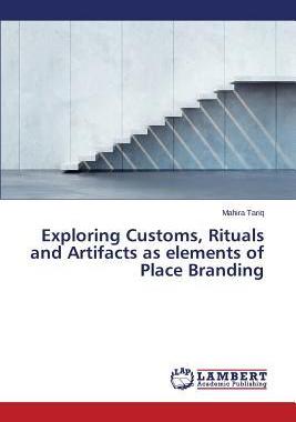 [预订]Exploring Customs, Rituals and Artifacts as elements of Place Branding 9783659400988