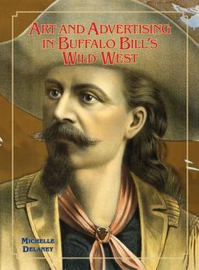 [预订]Art and Advertising in Buffalo Bill’s Wild West 9780806164304