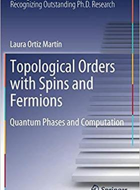 【预售】Topological Orders with Spins and Fermions: Quantum Phases and Computation