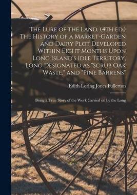 [预订]The Lure of the Land. (4th ed.) The History of a Market-garden and Dairy Plot Developed Within Eight 9781019210376