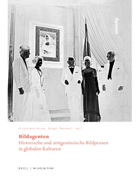 预订 Bildagenten: Historische und zeitgenössische Bildpraxen in globalen Kulturen 形象代理人：全球文化中的历史和当代形