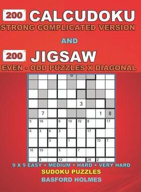 [预订]200 Calcudoku Strong Complicated Version and 200 Jigsaw Even - Odd Puzzles X Diagonal.: 9x9 Easy + M 9781791660901