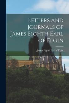 [预订]Letters and Journals of James Eighth Earl of Elgin 9781017291568