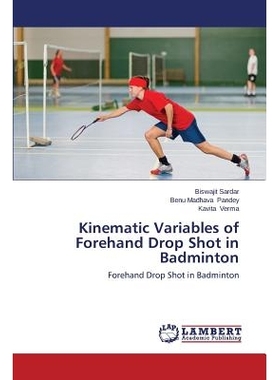 预订 Kinematic Variables of Forehand Drop Shot in Badminton 羽毛球正手拉球吊球的运动变量: 9783659663307
