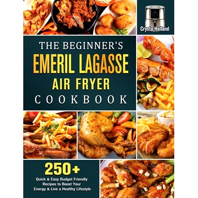 预订 The Beginner's Emeril Lagasse Air Fryer Cookbook: 250+ Quick & Easy Budget Friendly Recipes to Boost Your Energy &