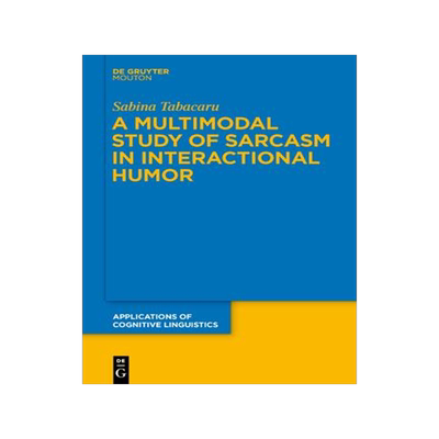 [预订]A Multimodal Study of Sarcasm in Interactional Humor 9783110625899