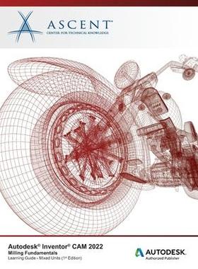 [预订]Autodesk Inventor CAM 2022: Milling Fundamentals (Mixed Units): Autodesk Authorized Publisher 9781956032321