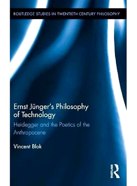 预订 Ernst Jünger’s Philosophy of Technology: Heidegger and the Poetics of the Anthropocene 恩斯特·荣格的技术哲学：海