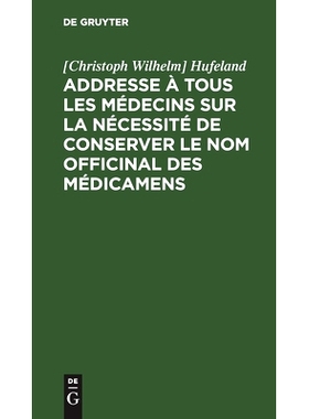 预订 Addresse à tous les médecins sur la nécessité de conserver le nom officinal des médicamens: 9783111122571