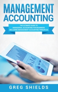 【预订】Management Accounting: The Ultimate Guide to Managerial Accounting for Beginners Including Management Acco...