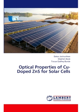 预订 Optical Properties of Cu-Doped ZnS for Solar Cells 太阳能电池中cu掺杂ZnS的光学性质: 9786208065188