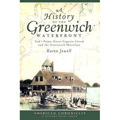 预订 A History of the Greenwich Waterfront: Tod’s Point, Great Captain Island and the Greenwich Shoreline 格林威治海滨