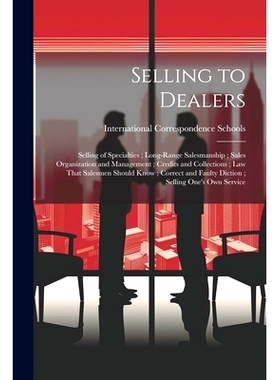 预订 Selling to Dealers; Selling of Specialties; Long-Range Salesmanship; Sales Organization and Management; Credits and