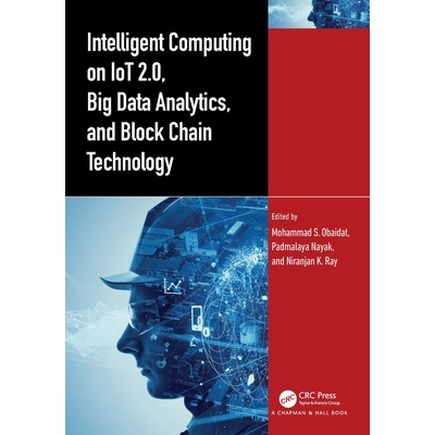 预订 Intelligent Computing on IoT 2.0, Big Data Analytics, and Block Chain Technology: 9781032352954