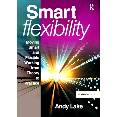 预订 Smart Flexibility: Moving Smart and Flexible Working from Theory to Practice 聪明的灵活性：把聪明灵活的工作从理论转