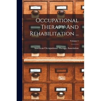 预订 Occupational Therapy And Rehabilitation ...; Volume 1: 9781016182140