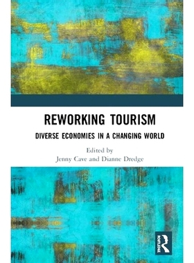 预订 Reworking Tourism: Diverse Economies in a Changing World 重塑旅游业：变化世界中的多样化经济: 9780367472726