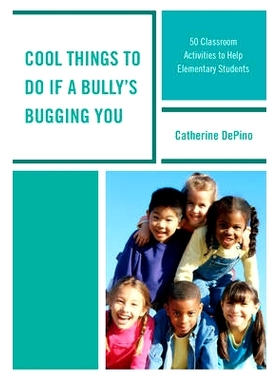 预订 Cool Things to Do If a Bully’s Bugging You: 50 Classroom Activities to Help Elementary Students 遇到欺负时可以做的