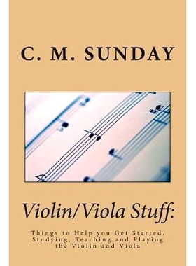预订 Violin/Viola Stuff: Things to Help you Get Started, Studying, Teaching and Playing the Violin and Viola: 9781492196