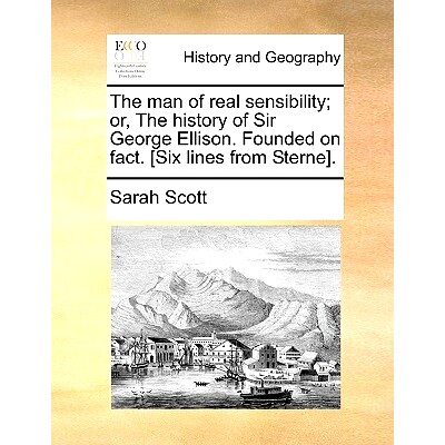 预订 The Man of Real Sensibility; Or, the History of Sir George Ellison. Founded on Fact. [Six Lines from Sterne].: 9781