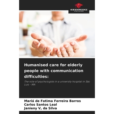 预订 Humanised care for elderly people with communication difficulties:: The role of psychologists in a university hospi