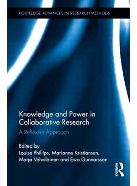 预订 Knowledge and Power in Collaborative Research: A Reflexive Approach 知识与权力的合作研究：反身性方法: 9781138920613