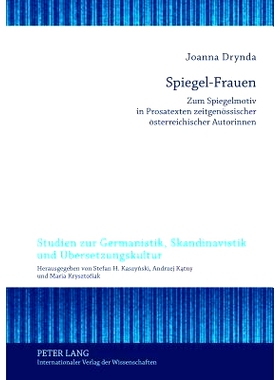 预订 Spiegel-Frauen: Zum Spiegelmotiv in Prosatexten zeitgenössischer österreichischer Autorinnen: 9783631633021
