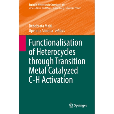 预订 Functionalisation of Heterocycles through Transition Metal Catalyzed C-H Activation 过渡金属催化碳氢活化杂环的功能